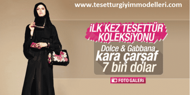Dolce Gabbana Tesettür Giyim Modelleri – Dolce Gabbana Kara Çarşaf