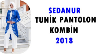 Sedanur Tunik Pantolon Kombinleri 2018